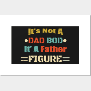 It's Not A Dad Bod It's A Father Figure Design - Funny Design Men Birthday Gift Father Gift Dad Design Posters and Art